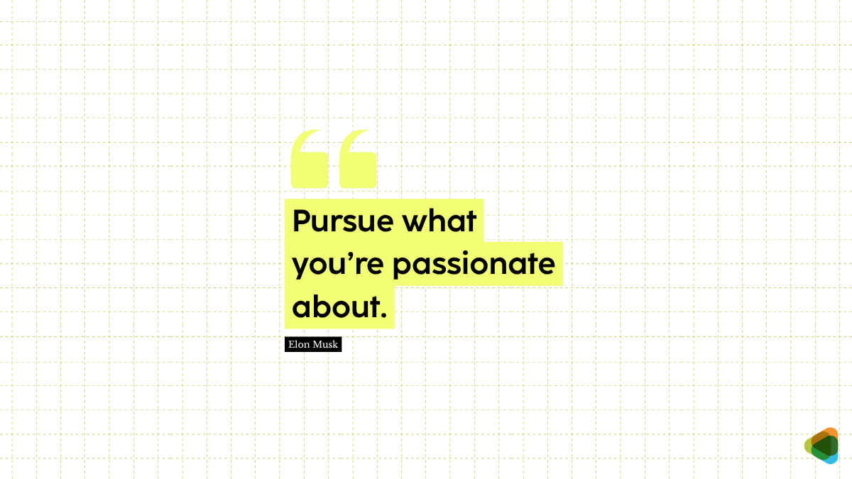 Elon Musk shares quote on pursuing the right passion