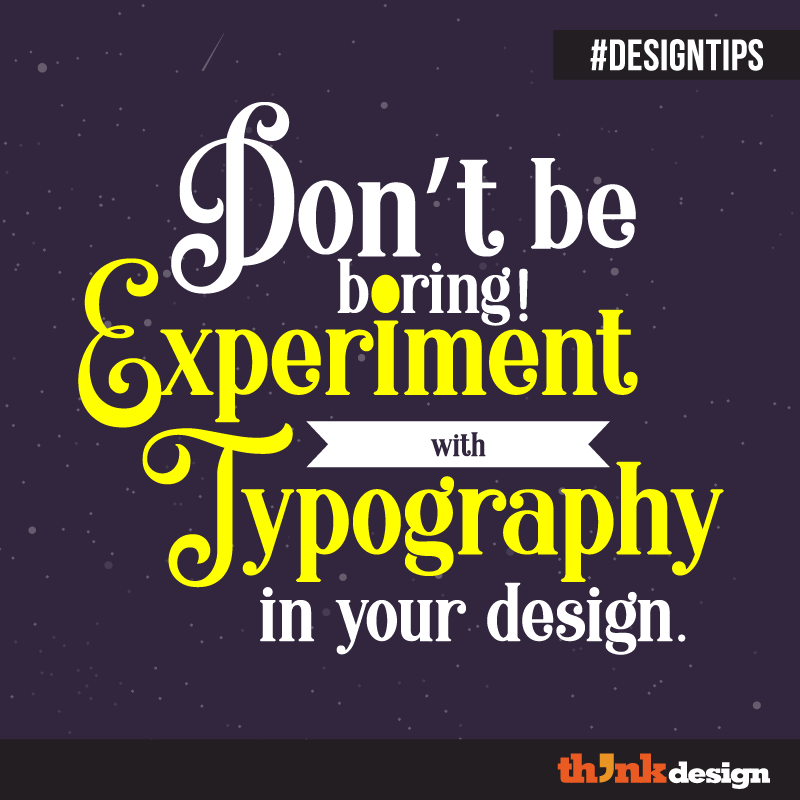 Experiment With Typography In Your Design