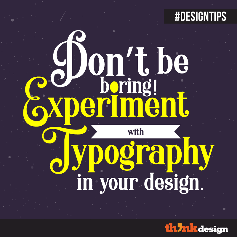 Experiment With Typography In Your Design Experiment With Typography In Your Design