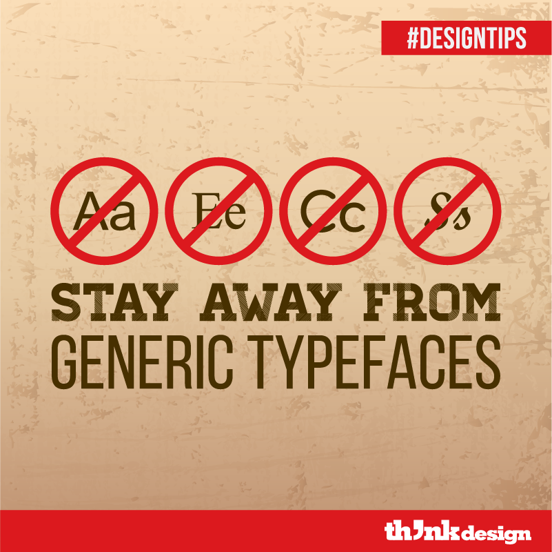 Stay Away From Generic Typefaces Stay Away From Generic Typefaces