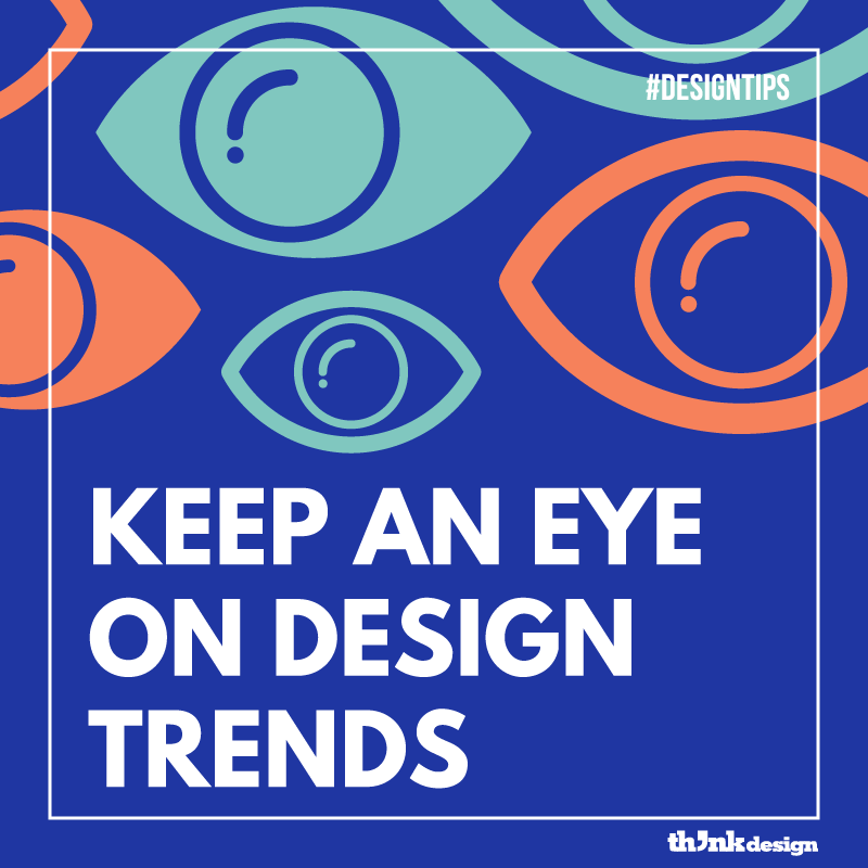 Keep An Eye On Design Trends Keep An Eye On Design Trends