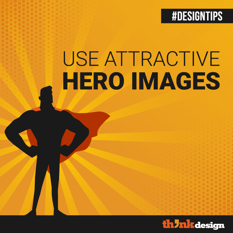 Use Attractive Hero Images Use Attractive Hero Images