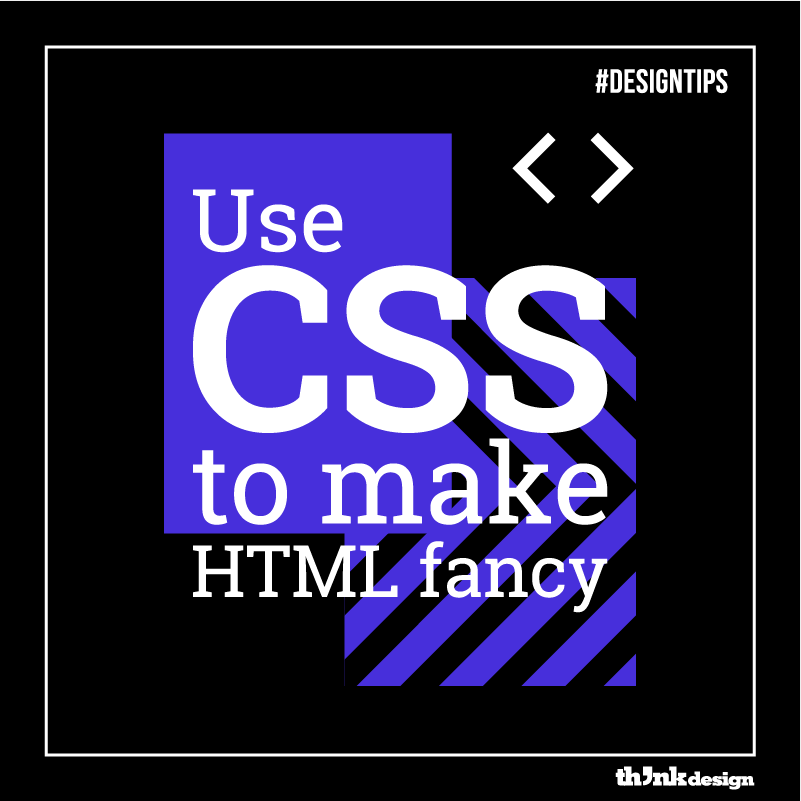 Use CSS To Make HTML Fancy