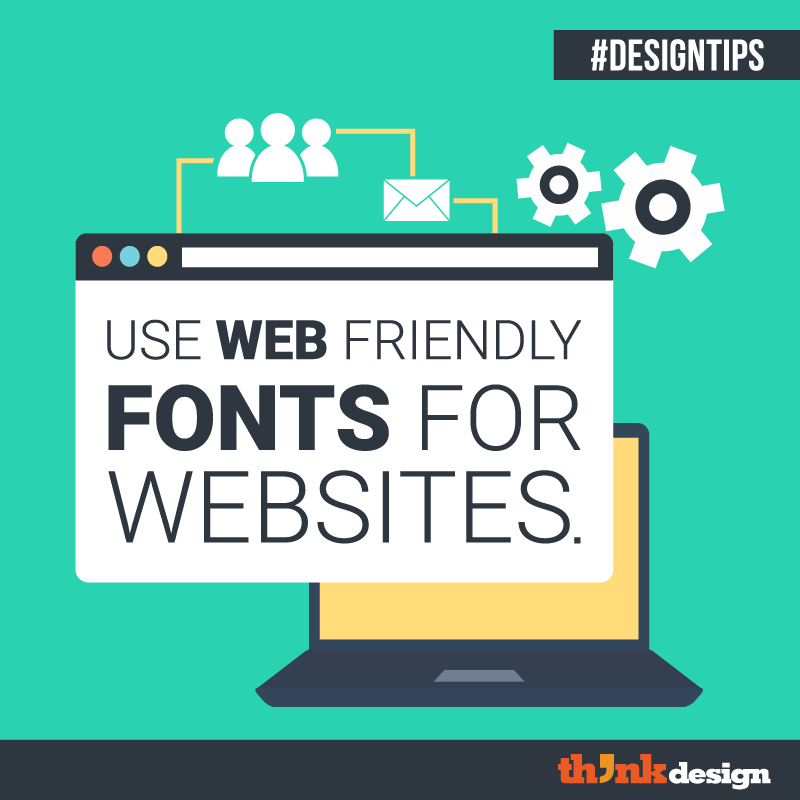 Use Web-Friendly Fonts For Websites