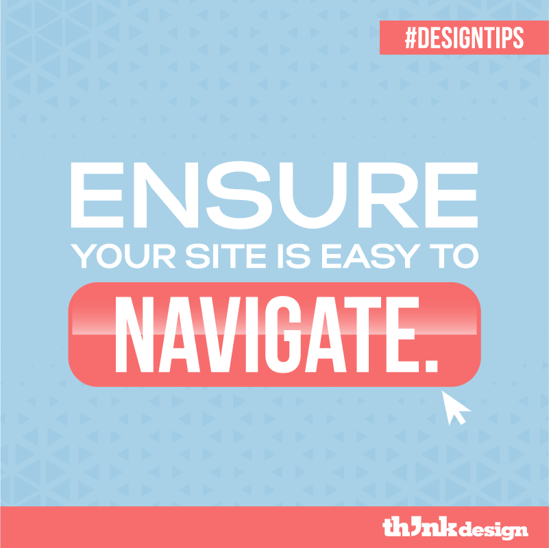 Ensure Your Site Is Easy To Navigate Ensure Your Site Is Easy To Navigate