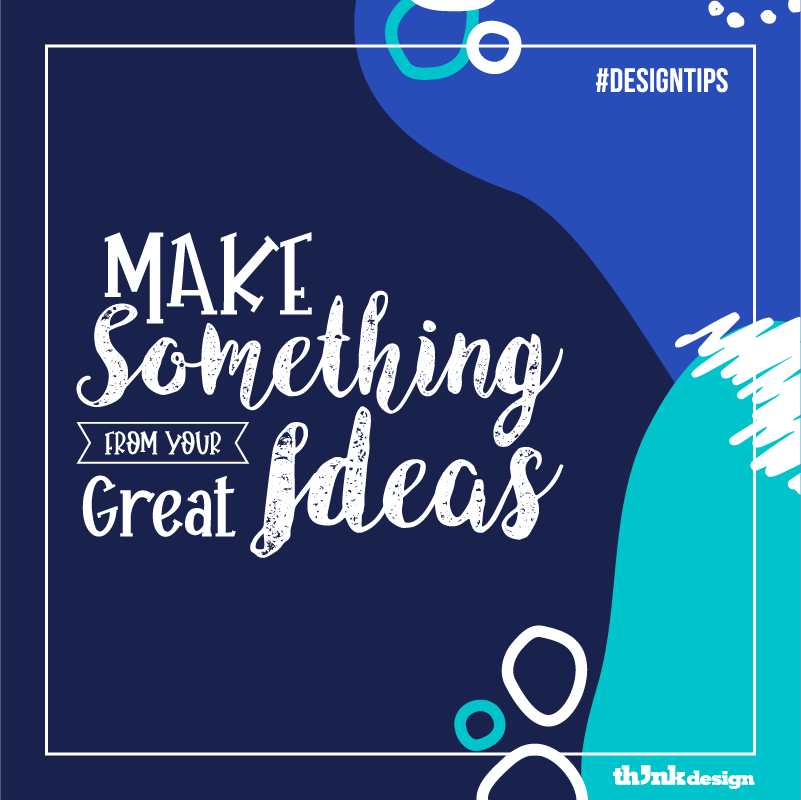 Make Something From Your Ideas Make Something From Your Ideas