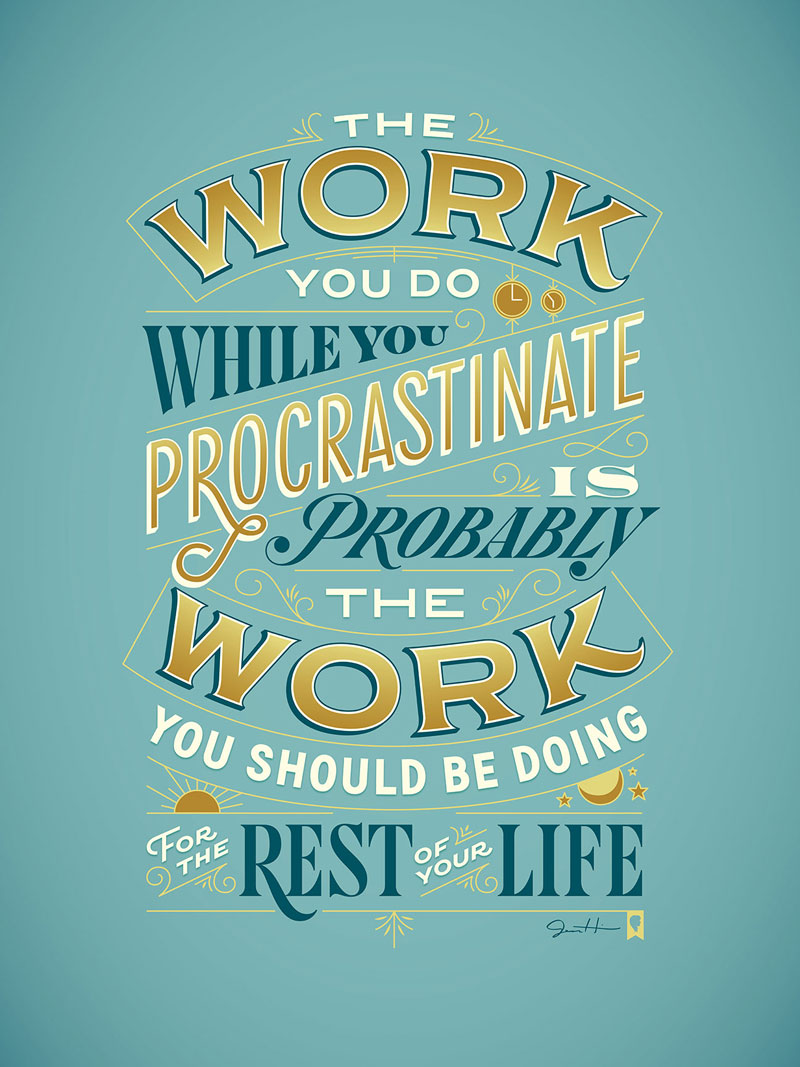 Jessica Hische Typography Quote on Procrastination