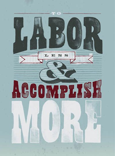 Labor Less & Accomplish More