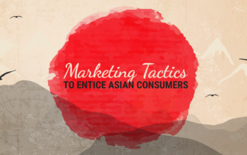 Marketing Tactics to Entice Asian Consumers