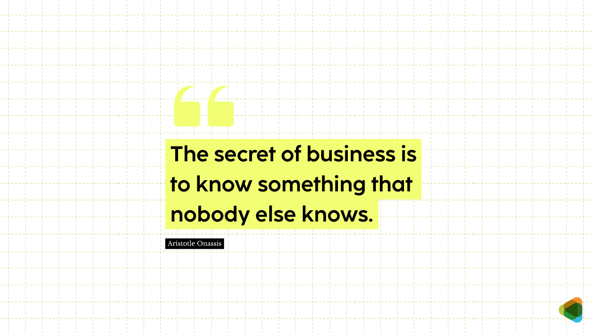 Quote by Aristotle Onassis on the secret of business