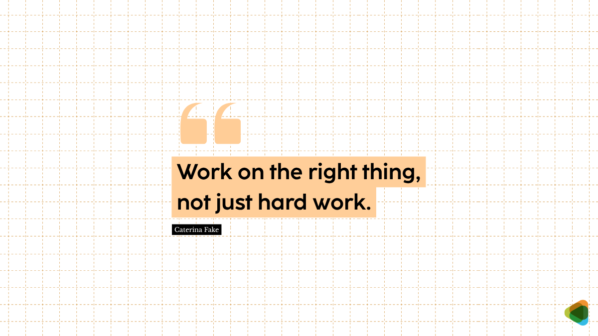 Quote by Caterina Fake on working right