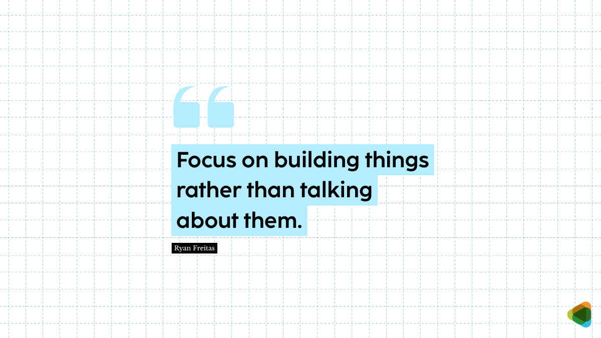 Ryan Frietas shares quote on building things