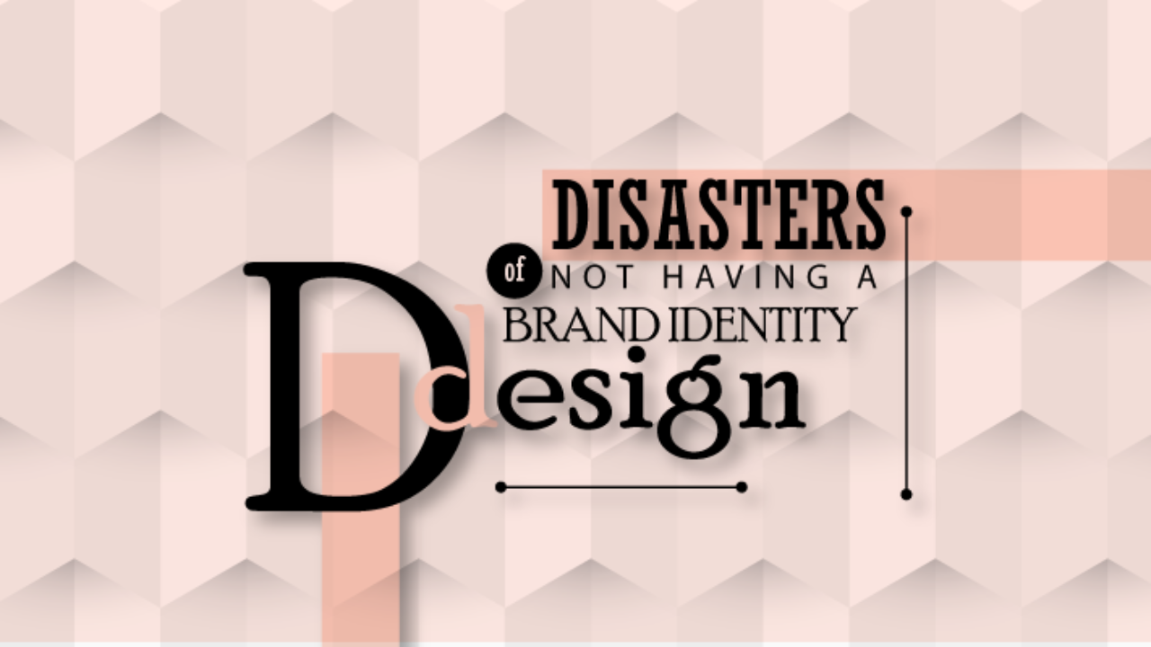 15 Deadly Disasters of Not Having A Brand Identity Design